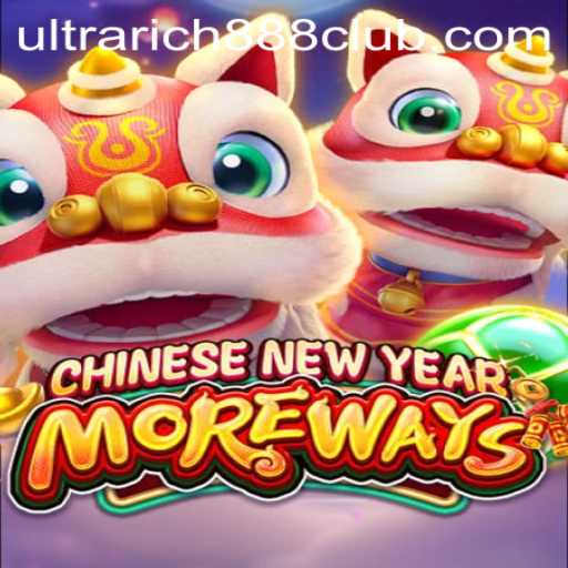 Exploring the Thrills of CHINESENEWYEARMOREWAYS and UltraRich888