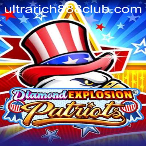 Discover DiamondExplosionPatriots: The Thrilling New Game Captivating UltraRich888 Players