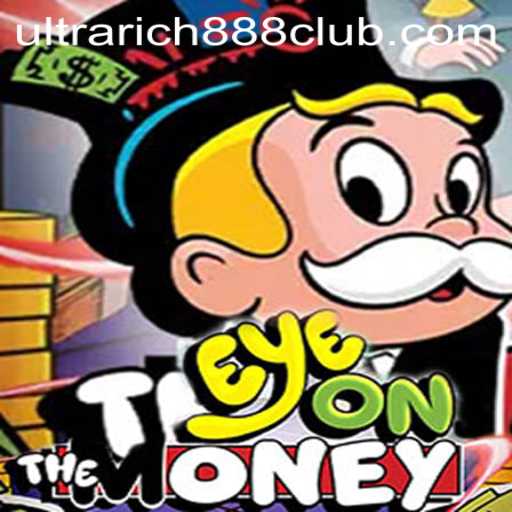 Discover the Thrills of EyeOnTheMoney: The Ultimate Game for Aspiring Ultra-Rich