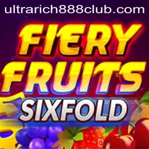 Experience the Excitement of FieryFruitsSixFold with UltraRich888