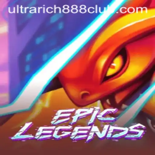 EpicLegends: A Comprehensive Guide to the World of UltraRich888