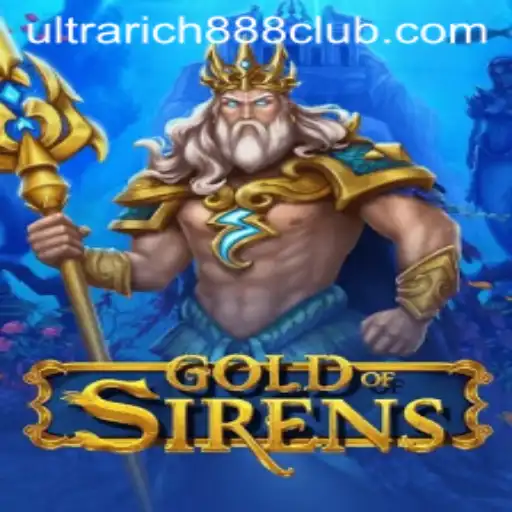 Discover the Exciting World of GoldofSirens with UltraRich888