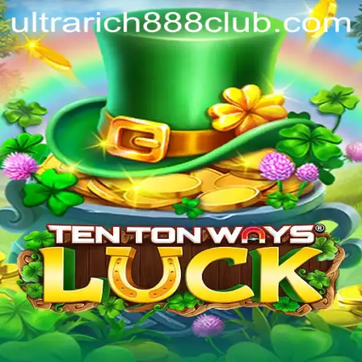 Exploring TenTonWaysLuck: The Enigmatic Path to UltraRich888